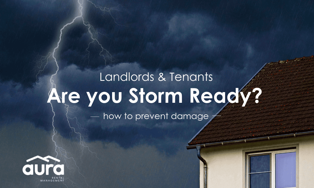 How To Be Storm Ready: Landlords & Tenants | Rental Property Managment North Lakes Mango Hill | Aura Rental Management